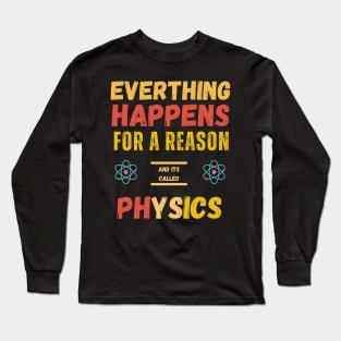 Physics ' Everything Happens for a Reason Long Sleeve T-Shirt